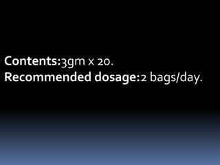 Contents:3gm x 20.
Recommended dosage:2 bags/day.
 