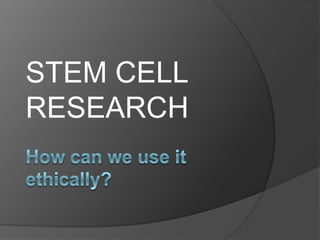 STEM CELL
RESEARCH
 