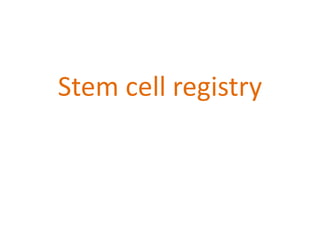 Stem cell registry
 