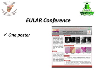  One poster
EULAR Conference
 