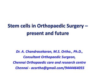 Dr. A. Chandrasekaran, M.S. Ortho., Ph.D.,
Consultant Orthopaedic Surgeon,
Chennai Orthopaedic care and research centre
Chennai - acortho@gmail.com/9444464055
 