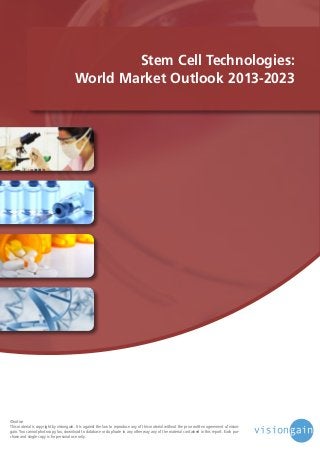 Stem Cell Technologies:
World Market Outlook 2013-2023

©notice
This material is copyright by visiongain. It is against the law to reproduce any of this material without the prior written agreement of visiongain. You cannot photocopy, fax, download to database or duplicate in any other way any of the material contained in this report. Each purchase and single copy is for personal use only.

 