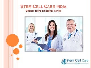 STEM CELL CARE INDIA
Medical Tourism Hospital in India
 