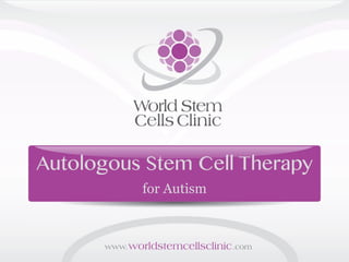 Autologous Stem Cell Therapy
for Autism
 