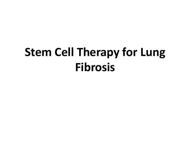 Stem Cell Therapy for Lung
Fibrosis
 