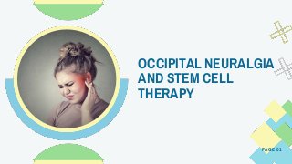 PAGE 01
OCCIPITAL NEURALGIA
AND STEM CELL
THERAPY
 
