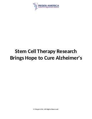 Stem Cell Therapy Research
Brings Hope to Cure Alzheimer's
© Regen USA, All Rights Reserved.
 