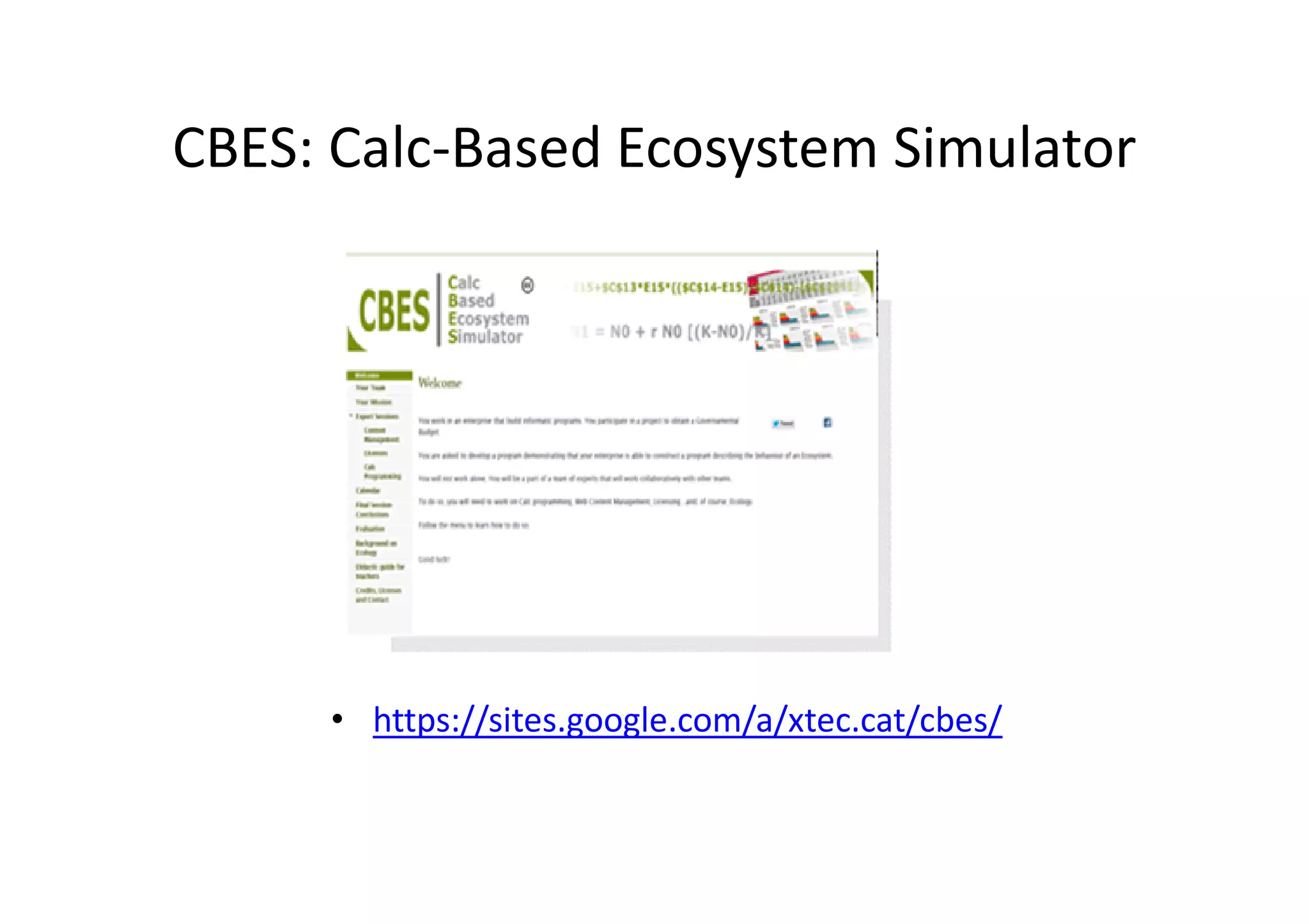 CBES: Calc-Based Ecosystem Simulator
• https://sites.google.com/a/xtec.cat/cbes/
 