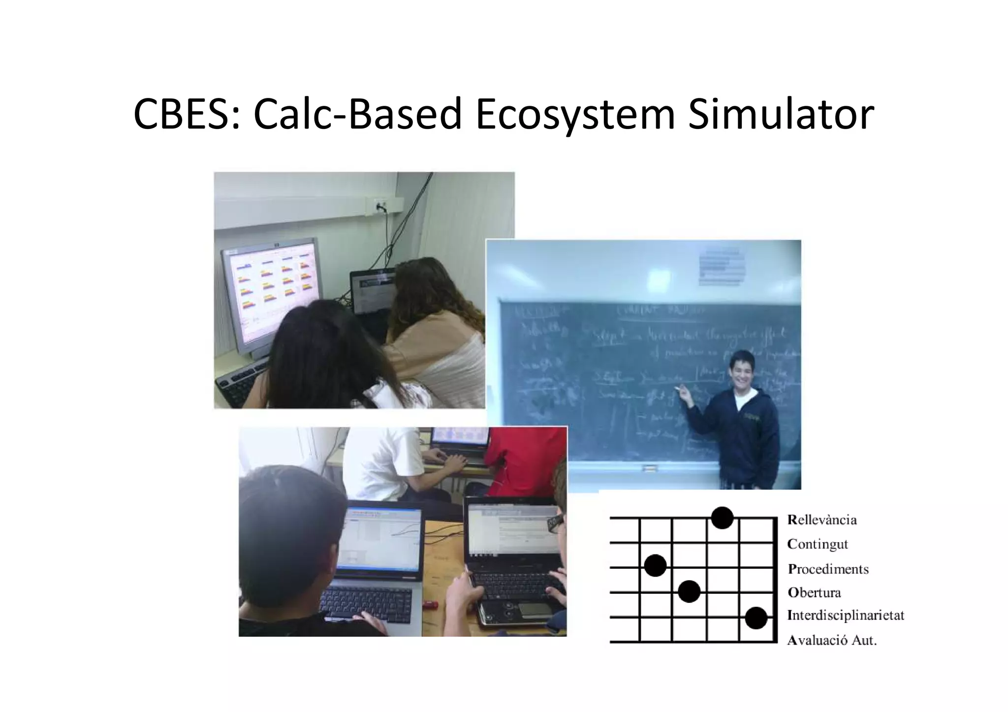 CBES: Calc-Based Ecosystem Simulator
 