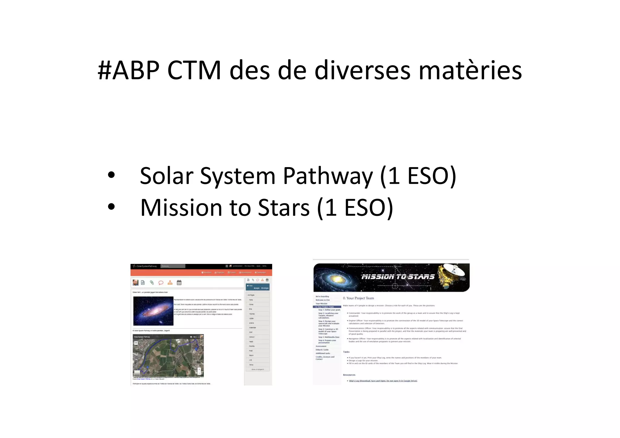 #ABP CTM des de diverses matèries
• Solar System Pathway (1 ESO)
• Mission to Stars (1 ESO)
 