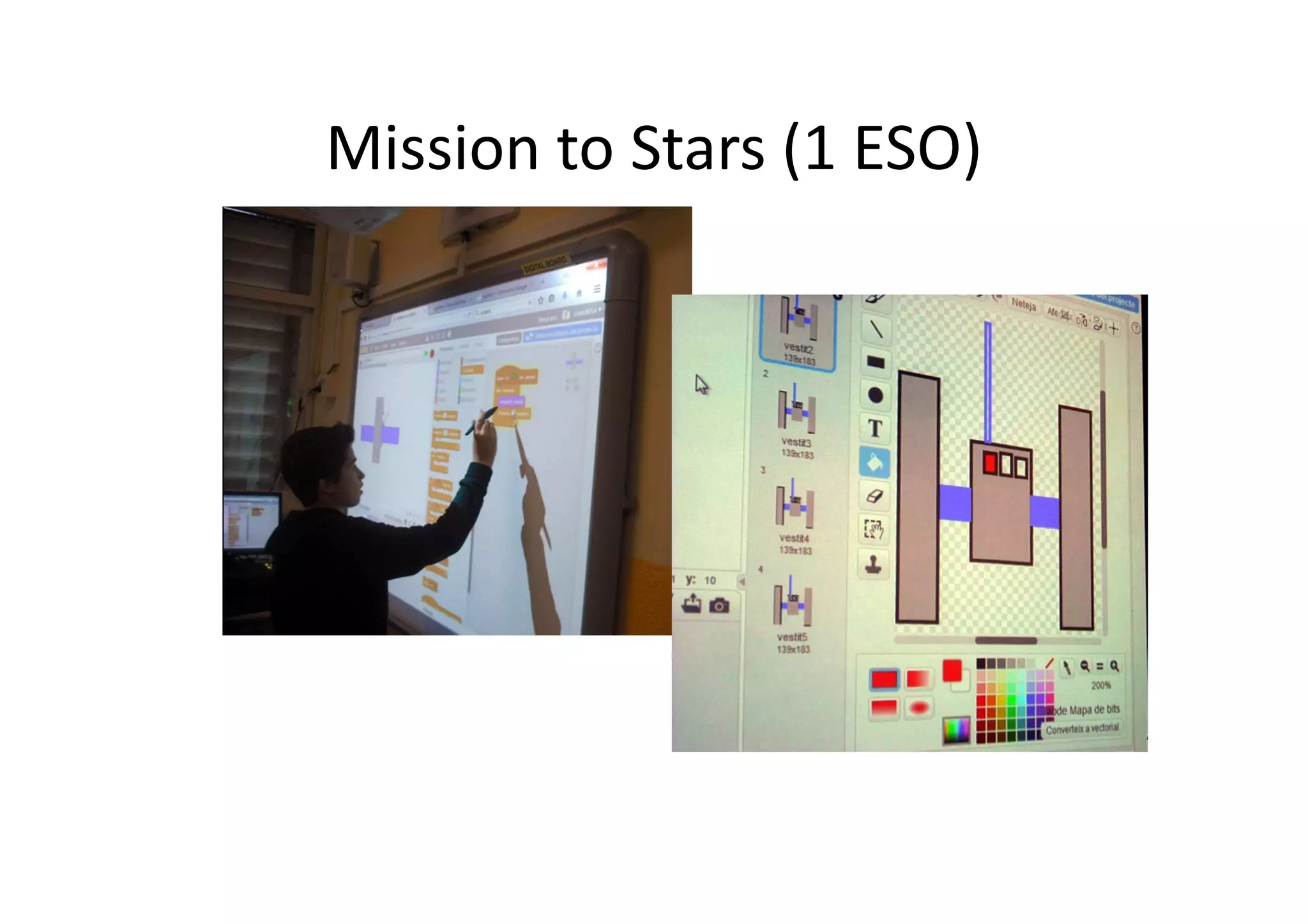 Mission to Stars (1 ESO)
Disseny (simulació Scratch) del
programari d’automatització
del telescopi.
 