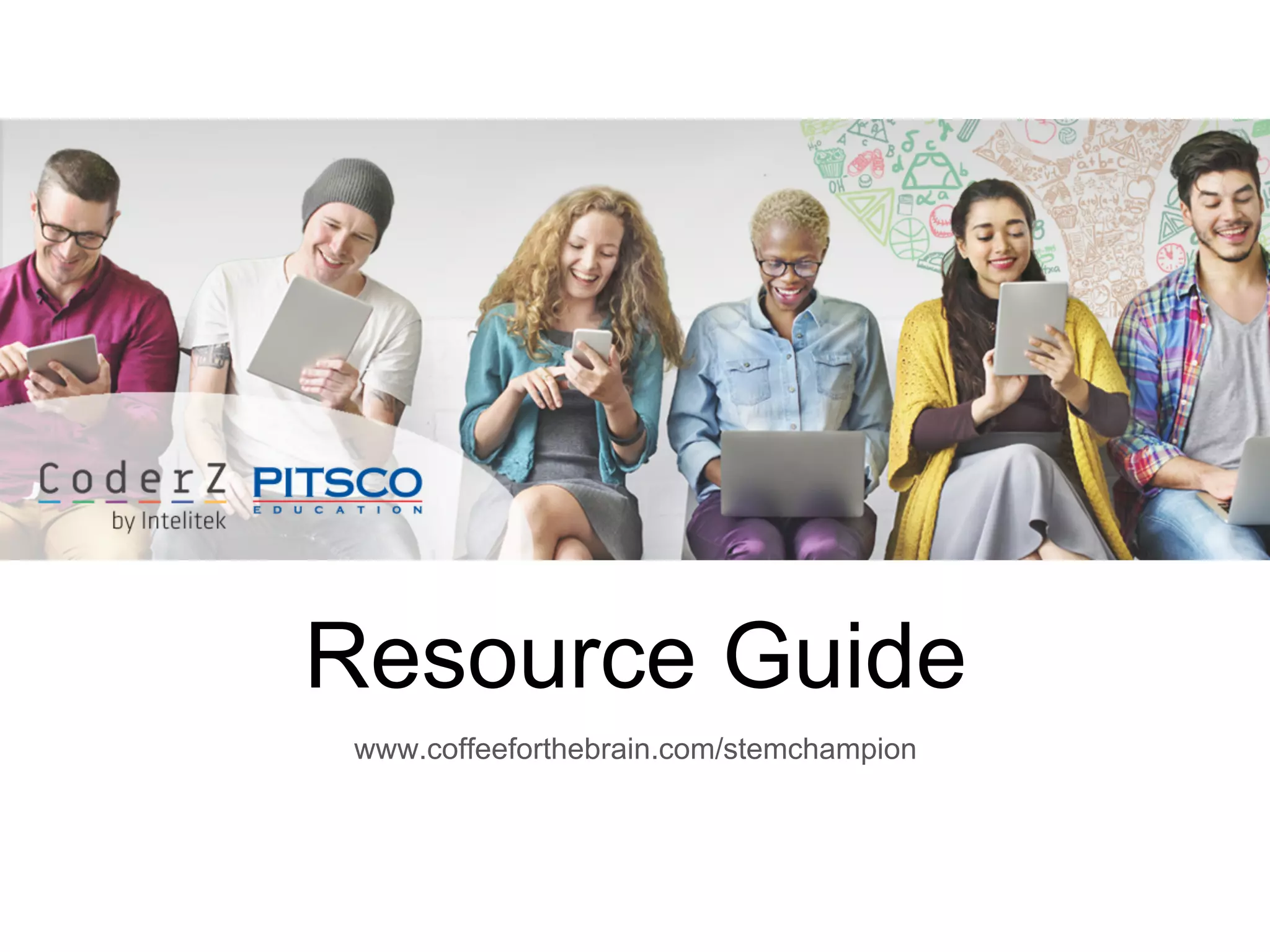 Resource Guide
www.coffeeforthebrain.com/stemchampion
 