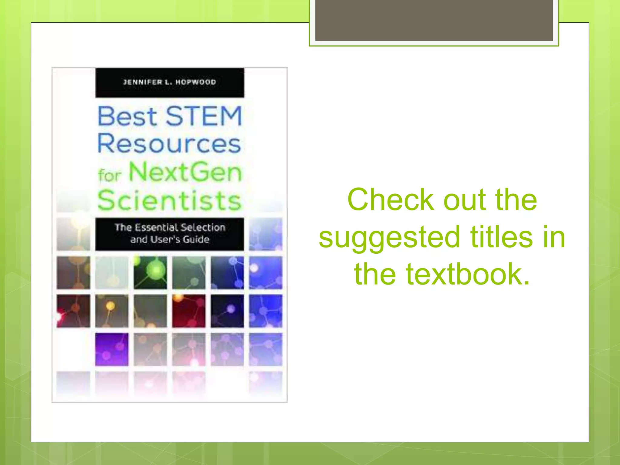 Check out the
suggested titles in
the textbook.
 