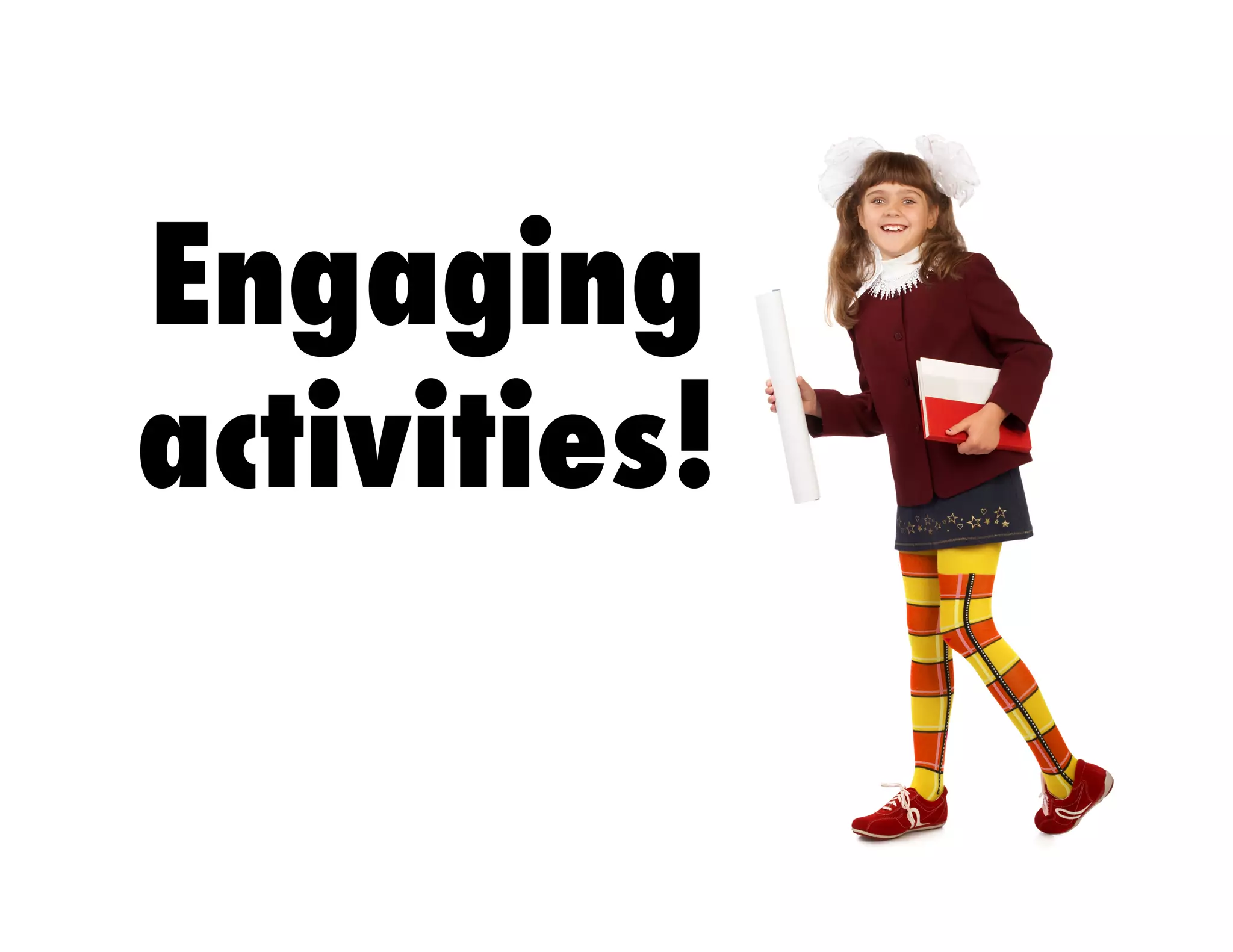 Engaging
activities!
 
