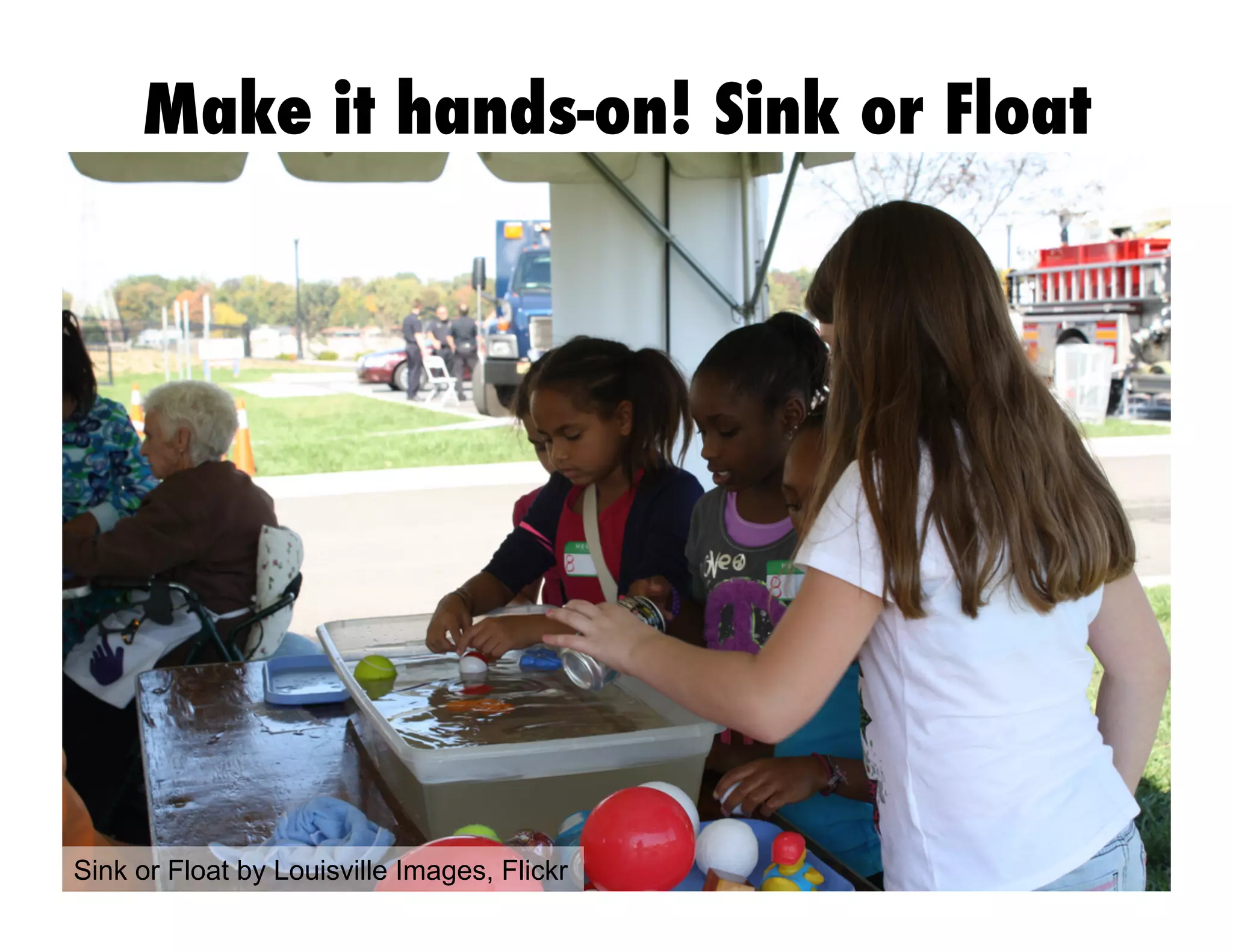 Sink or Float by Louisville Images, Flickr
Make it hands-on! Sink or Float
 