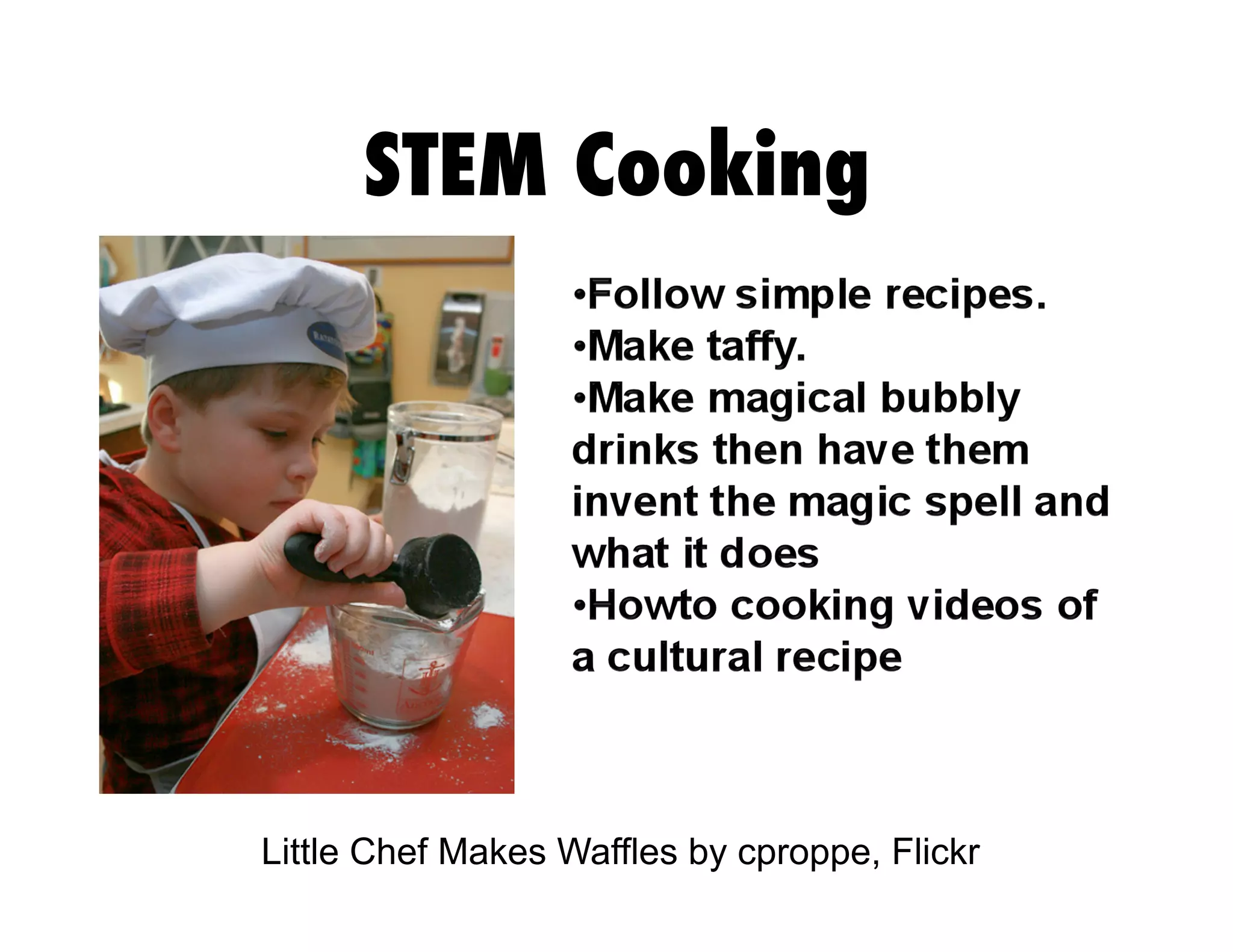 STEM Cooking
Little Chef Makes Waffles by cproppe, Flickr
 