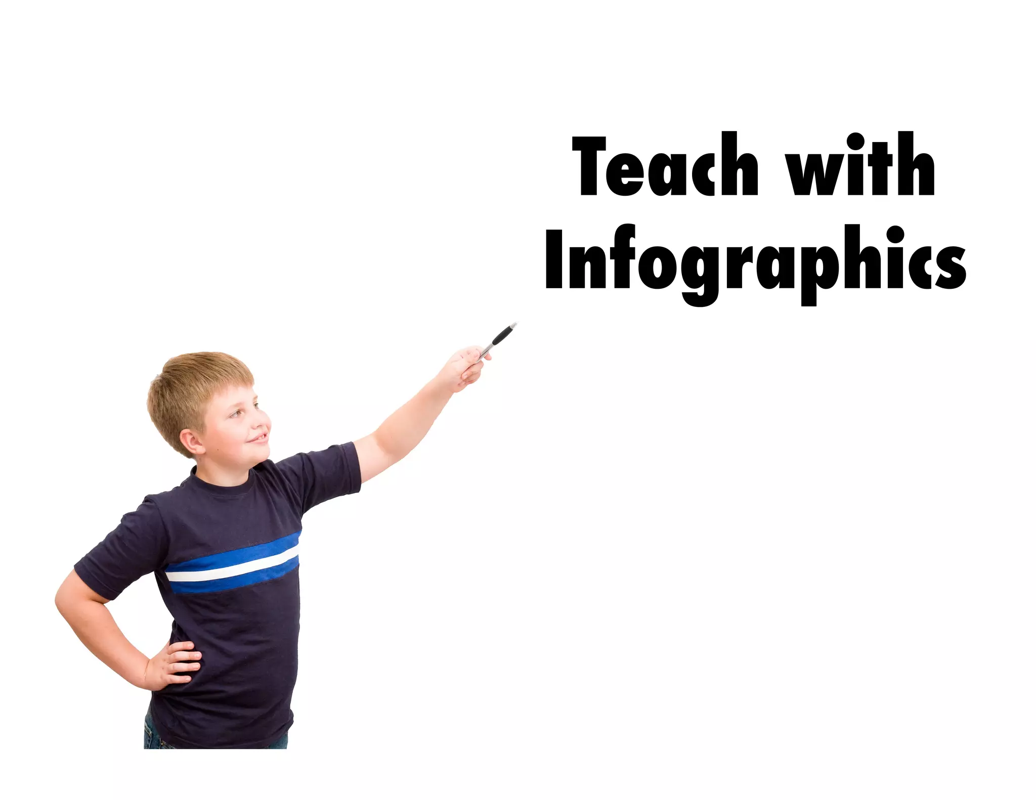 Teach with
Infographics
 