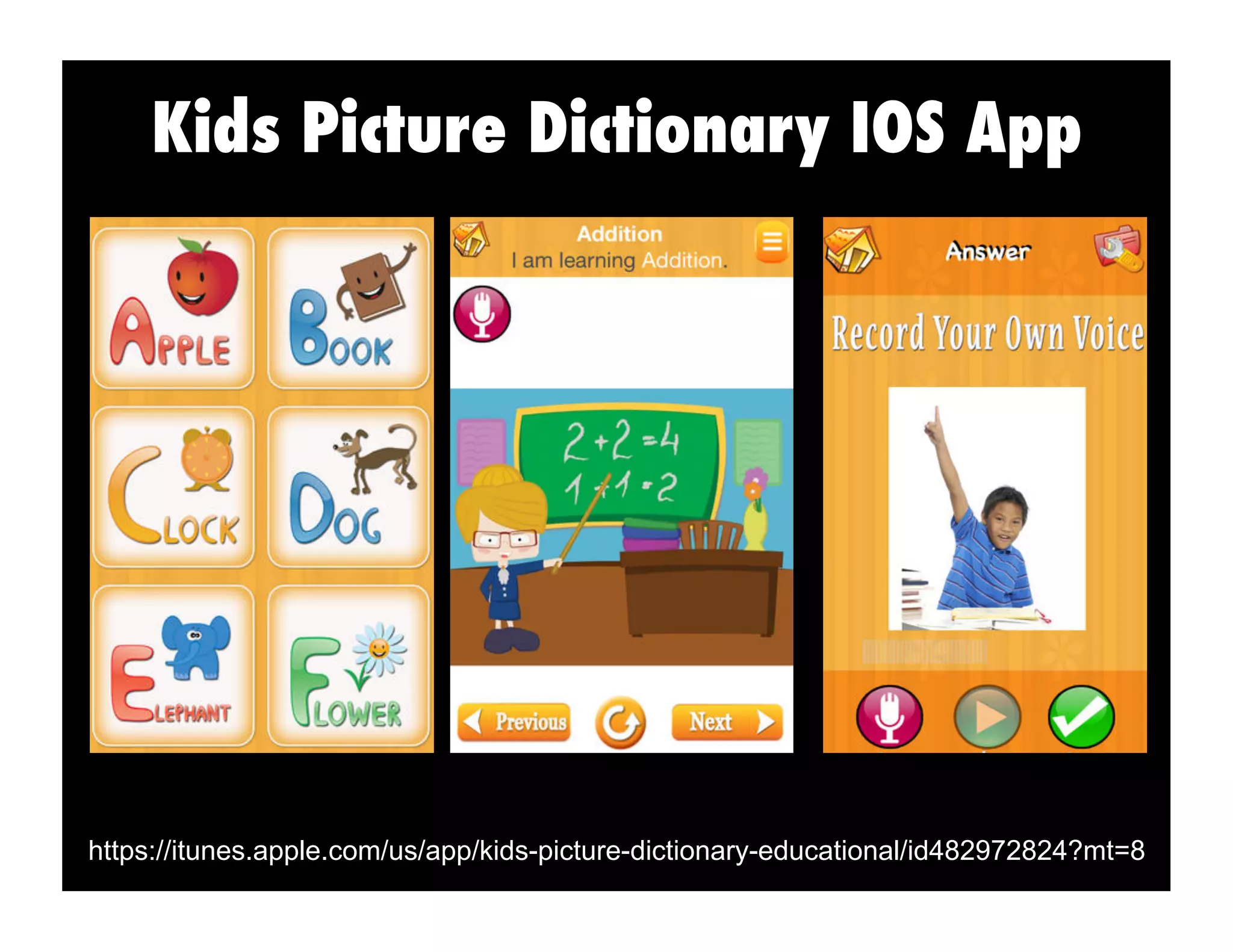 Kids Picture Dictionary IOS App
https://itunes.apple.com/us/app/kids-picture-dictionary-educational/id482972824?mt=8
 