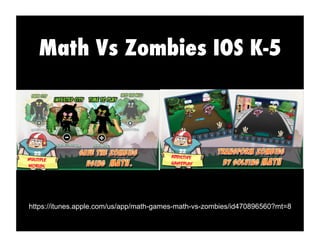 Math Vs Zombies IOS K-5
https://itunes.apple.com/us/app/math-games-math-vs-zombies/id470896560?mt=8
 