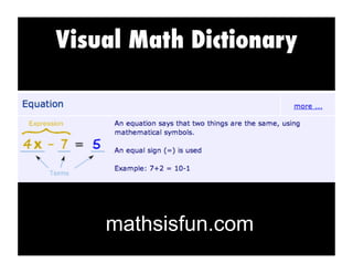 Visual Math Dictionary
mathsisfun.com
 