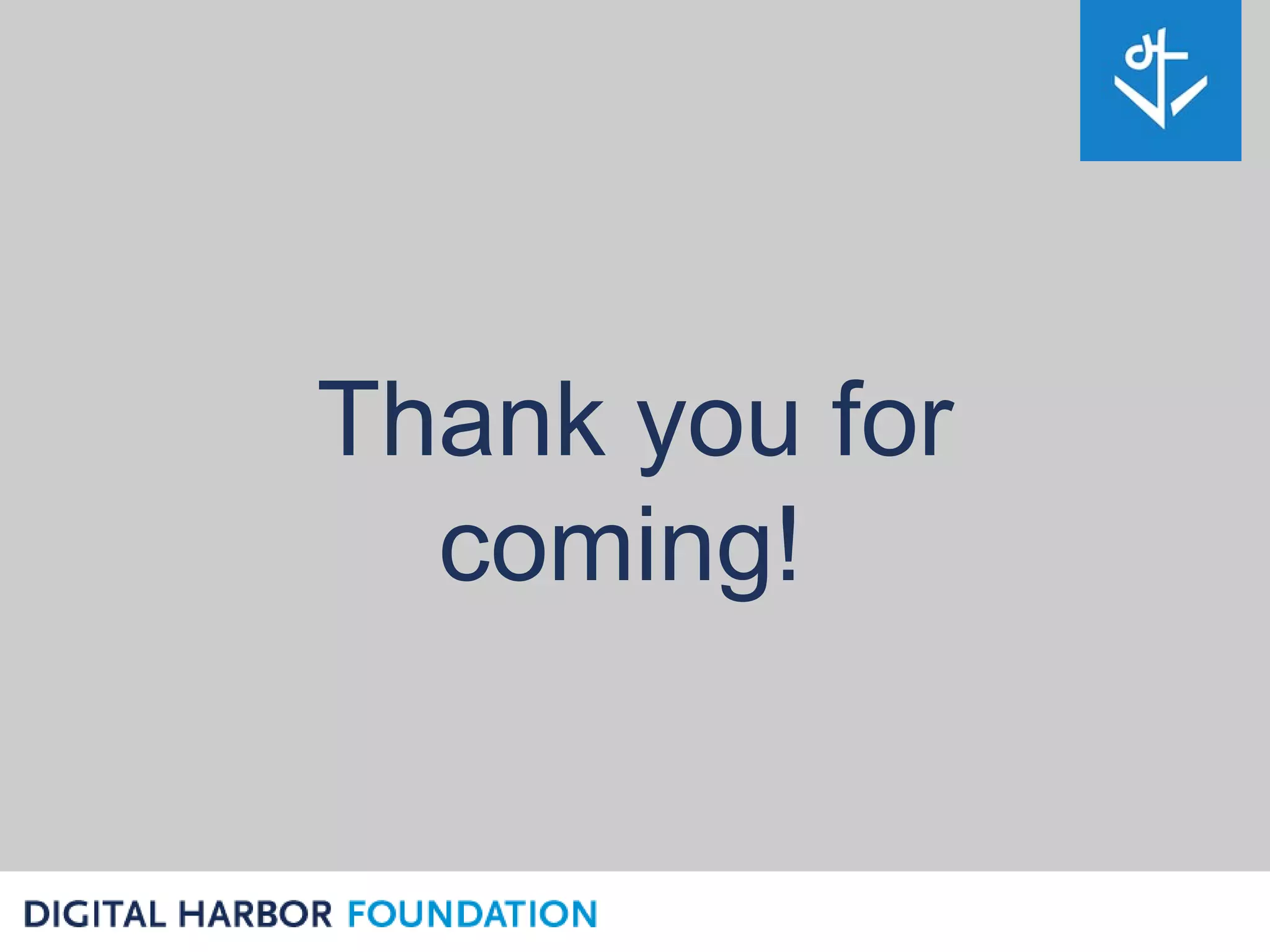 Thank you for
  coming!
 