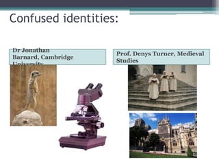 Unfortunate identities
 