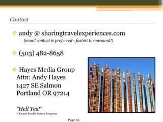 Contact

 andy @ sharingtravelexperiences.com
       (email contact is preferred - fastest turnaround!)


 (503) 482-865...