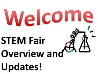 STEM Fair
Overview and
Updates!
 