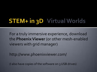 For a truly immersive experience, download
the Phoenix Viewer (or other mesh-enabled
viewers with grid manager)

http://www.phoenixviewer.com/

(I also have copies of the software on 3 USB drives)
 