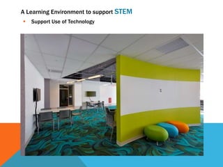 A Learning Environment to support STEM
 Support Use of Technology
 
