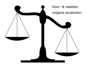 Voor- & nadelen volgens studenten 