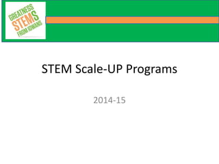 STEM Scale-UP Programs 
2014-15 
 