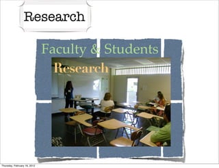 Research

                              Faculty & Students
                                Research




Thursday, February 16, 2012
 