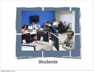Students
Thursday, February 16, 2012
 