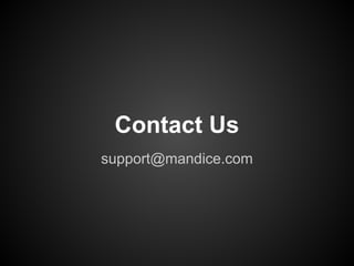 support@mandice.com
Contact Us
 