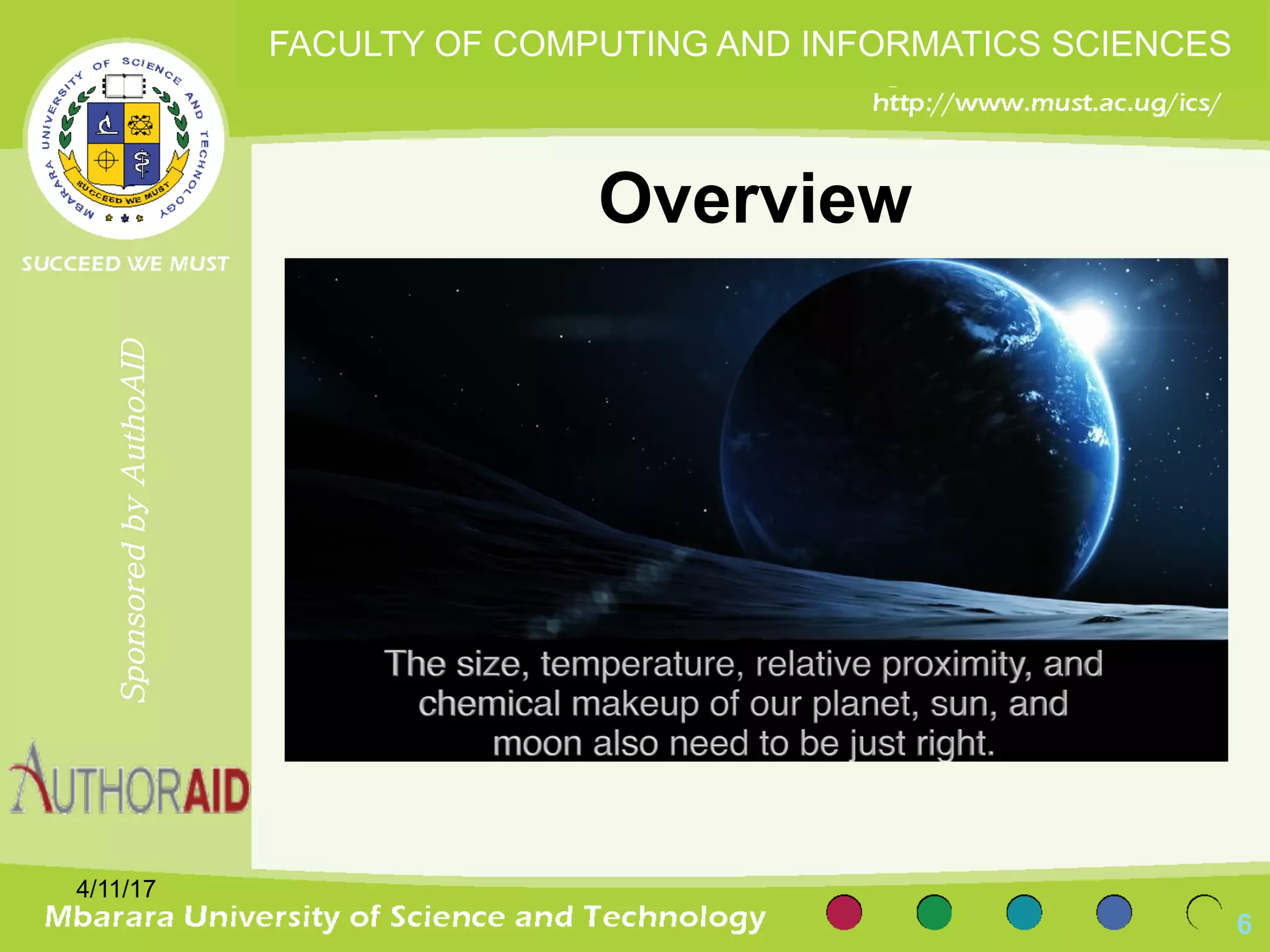 Overview
6
SponsoredbyAuthoAID
FACULTY OF COMPUTING AND INFORMATICS SCIENCES
4/11/17
 