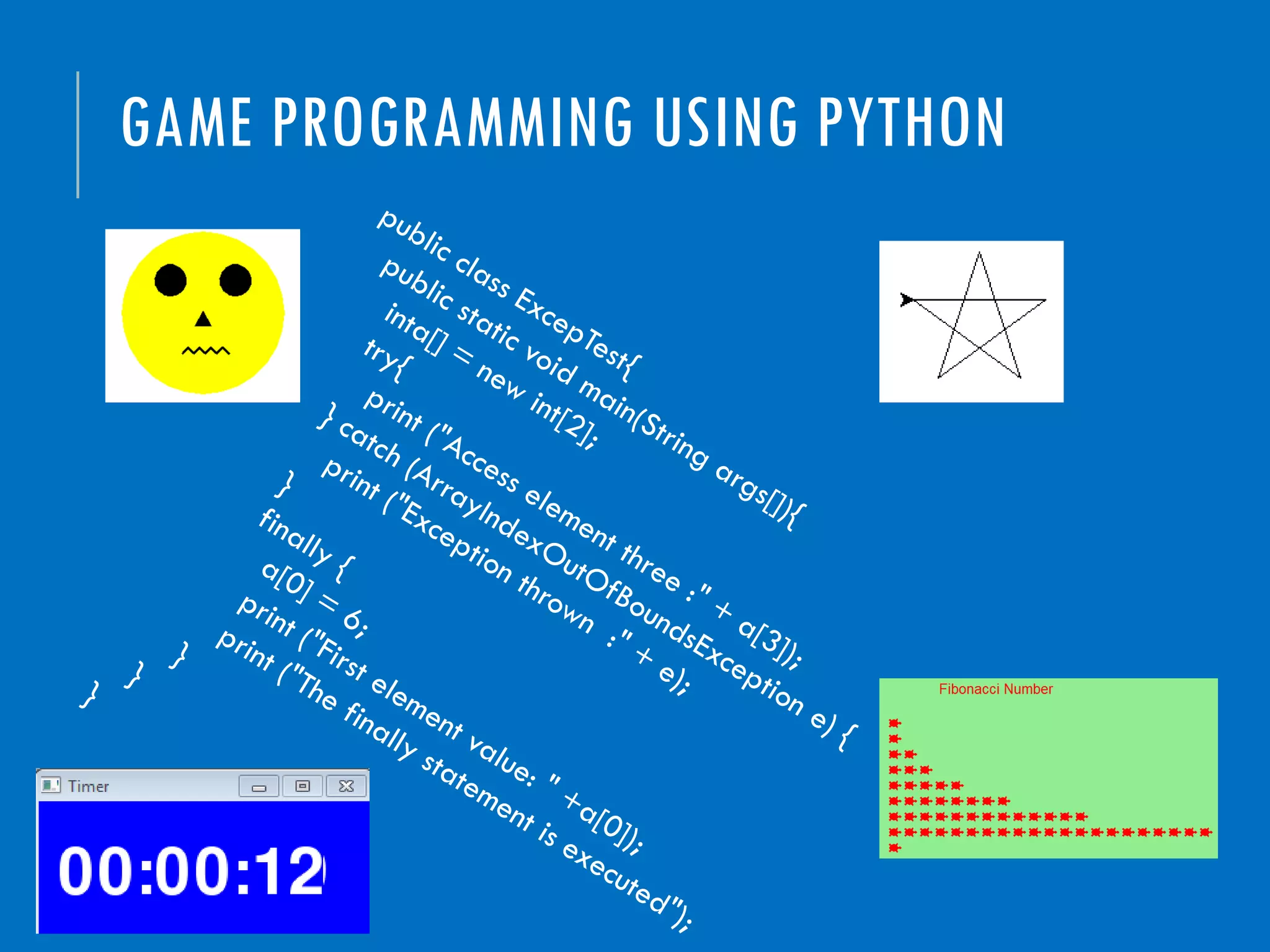 GAME PROGRAMMING USING PYTHON
 