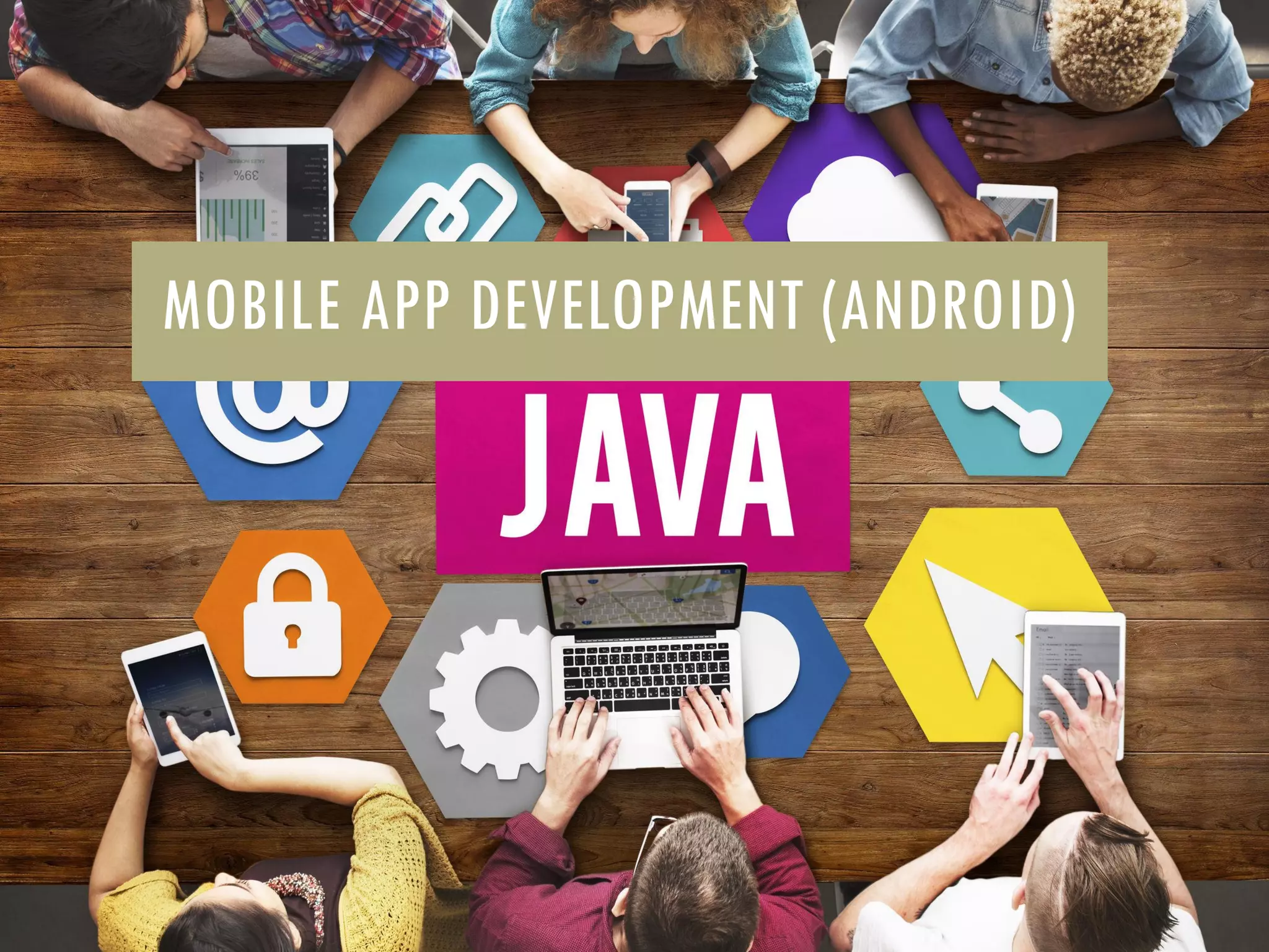 MOBILE APP DEVELOPMENT (ANDROID)
 
