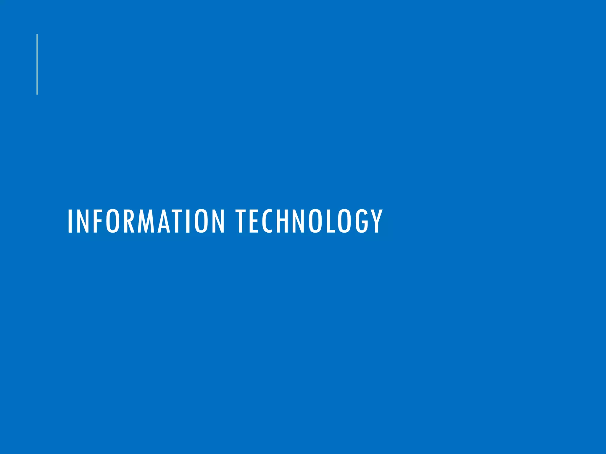 INFORMATION TECHNOLOGY
 