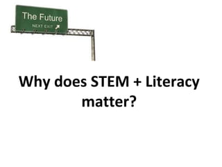 Why does STEM + Literacy
       matter?
 