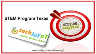 STEM Program Texas
www.techjoyntfoundation.org/
 