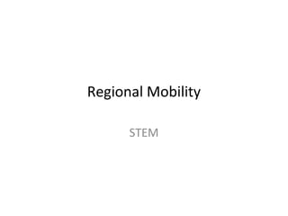Regional Mobility
STEM
 