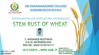 DATE:22.11.2021
DAY:MONDAY
ENVIRONMENTAL AND AGRICULTURAL MICROBIOLOGY
IF U CAN’T…..WHO CAN..??
 