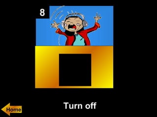 8

Home

Turn off

 