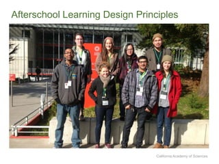 California Academy of Sciences
Afterschool Learning Design Principles
 