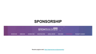 SPONSORSHIP
Nuestra página web: https://stemwomen.eu/sponsorship/
 