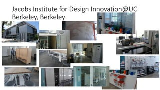 Jacobs Institute for Design Innovation@UC
Berkeley, Berkeley
 