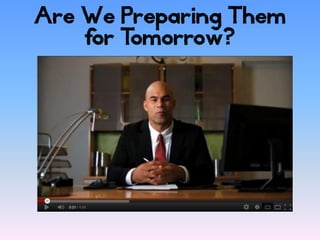 Are We Preparing Them
    f T
     or omorrow?
 