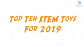 Top Ten STEM Toys
For 2019
1
 