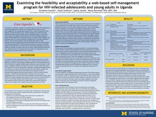 ABSTRACT
BACKGROUND
OBJECTIVE
METHODS RESULTS
DISCUSSION
REFERENCES AND ACKNOWLEDGEMENTS
Examining the feasibility and acceptability a web-based self-management
program for HIV-infected adolescents and young adults in Uganda
Anudeeta Gautam1
, Anjali Vaishnav2
, Sophia Jacobs3
, Massy Mutumba4
PhD, MPH, BSN
1
U-M College of Literature, Sciences, and the Arts, 2
U-M School of Public Health, 3
U-M School of Information, 4
U-M Department of Health Behavior and Biological Sciences
ACKNOWLEDGEMENTS
We would like to thank the consultants from the People in Need Agency Uganda (PINA), Asia Namusoke Mbajja,
Robinah Babirye, Suubi Ruth Bulya, and Leilah Richter Nakimbugwe, as well as Dr. Henry Mugerwa from the Joint
Clinical Research Centre (JCRC), Namungongo Fund for Special Children, Children’s AIDS Fund, and Kasenyi Landing
Site for welcoming our project. We would also like to thank the University of Michigan School of Nursing for funding
this project.
In sub-Saharan Africa, approximately 23.5 million people live with HIV, and that
population is expected to increase. There are 1.5 million people living with HIV in
Uganda, and of those, approximately 300,000 adolescents and young adults living
with HIV (AYLHIV) in Uganda. 96,000 positive children are under the age of 14 and
approx. 150,000 are between the ages of 15 and 24. Previous studies have found
that AYLHIV face numerous psychosocial challenges including psychological distress,
non-adherence to antiretroviral therapy (ART), and social stigma, among many
other consequences that impact these adolescents. However, access to
developmentally appropriate psychosocial support for AYLHIV remains limited.
Moreover, AYLHIV have reported provider mistrust, lack of privacy and
geographical factors as factors that limit accessibility to psychosocial support, while
healthcare providers highlight high caseloads, limited resources and lack of skills as
barriers to providing adequate psychosocial support. The increasing rates of
AIDS-related mortality, attrition from medical care and poor ART adherence
underscore the urgent need to address the psychosocial needs of AYLHIV.
The overall goal of this program is to increase rates of adherence to antiretroviral
therapy and promote mental and physical wellness among AYLHIV. This goal will
be achieved by the following:
• Develop an accessible technology driven intervention to address the
self-management needs of AYLHIV in Uganda.
• Aid AYLHIV in Uganda to self-manage their disease by improving their
knowledge about the disease and equipping them with skills to manage the five
identified adherence barriers.
• Provide a platform for AYLHIV to securely and comfortably pose and answer
questions regarding various facets of their disease and medication adherence to
other peer AYLHIV.
After the conclusion of pilot testing, we are optimistic that our final app will be
accessible to the targeted population and received positively in the community.
Majority of participants had access to an iPad (75%) or smartphone (56.25%), and
75% of participants said that the website would be easy to access. Many
participants owned or had used a smartphone or tablet in the past, and
participants who were unfamiliar with smart devices demonstrated remarkable
ease in navigating the website after a brief tutorial suggesting that the program
was user-friendly. Program content was regarded as relevant and educational.
Limitations of our May 2019 pilot test include technical issues with deploying the
iCARE website publically on Amazon Web-Services on-site and heavy rain season
preventing maximum attendance of adolescents at adolescent day at the HIV
pediatric clinics. Suggestions for improvement included adding more male figures
to video content and the addition of an online community platform to facilitate
user-interactions.
SURVEY DEVELOPMENT
The baseline survey used to assess self-reported adherence barriers was designed
using a combination of multiple choice, Likert scale, and table style questions
generated to assess one of five salient adherence barriers: school, psychological
distress, medication, social support, and religious misperceptions. Survey
questions were based on existing mental health and depression inventory
surveys. The survey was initially created using Qualtrics and later integrated into
the website using JavaScript and HTML. Prior to finalizing the survey for the May
2019 pilot test, we conducted focus groups with People in Need Agency (PINA)
Uganda consultants to rephrase unclear questions, remove duplicate questions,
and simplify difficult to translate answer choices. In collaboration with the PINA
consultants and following the creation of the finalized website-integrated survey
questions, we recorded Lugandan translations of each question and answer
choices to address any language barriers.
WEBSITE DEVELOPMENT
The December 2017 prototype was created using WiX, a customizable website
builder. We then coded the May 2018/2019 prototype using Python, CSS, HTML,
JavaScript and a dynamic Flask framework. The survey flow redirected patients via
link to an age/gender-specific web-page tailored according to their survey
answers. Each adolescent was presented with a personalized website designed to
address problematic areas of their self-management, specifically the
aforementioned adherence barriers, and provide resources to resolve them. The
web pages also included videos from interviews conducted with each of the PINA
consultants containing anecdotes of how they overcame HIV-specific challenges
they faced and inspirational messages and tips to uplift the spirits of the viewer.
The gender/age pairings used were male/female adolescents (13 to 15 years),
male/female young adults (16 to 19 years), and male/female adults (20 to 24
years).
PARTICIPANT RECRUITMENT
To assess feasibility, acceptability and perceived relevance of the iCARE program,
we conducted in depth interviews with 32 AYLHIV (ages 13 - 24) at three pediatric
HIV treatments centers in Kampala. We were able to identify these centers with
the help of our local consultants from PINA. Initially, we met with the director of
each clinic to introduce the project, determine patient eligibility, and finalize
logistics. Participants were interviewed by invitation during the designated
adolescent days at the respective clinics.
PILOT TESTING PROCESS
Once participants were identified, they were briefed about the program.
Participants were then instructed on how to use the iPads and navigate the
program. Initial surveys were administered via iPad and participants were able to
navigate the iCARE program on the same device. They then completed the
baseline entry survey, following which they were automatically redirected to
complete a module based on their self-reported adherence barrier. If the
participant did not report any adherence barrier, they were automatically
directed to complete a module on general wellbeing. A research associate stayed
with the participant throughout the testing, observing how they navigated the
program, answering questions, measuring duration of time spent on each module,
and assisting participants through technical difficulties. After completing the
modules, participants completed a debriefing interview, describing their
experience using the program. Interview questions included participant
challenges, likes and dislikes, and opportunities for improvement.
Female Male
13 - 15
years old
4 participants
Enjoyed the videos and found
translations useful
4 participants
Liked videos, translations, survey questions, and
resources
One participant found a question unclear and was not
sure how to proceed
16 - 19
years old
10 participants
Liked visual appeal, layout, healthy
lifestyle page
Disliked questions about alcohol/drug
use
One participant in secondary school
confused by university resources
3 participants
Liked general display/order of website, healthy lifestyle
page, relationship support, and social support
Worried uneducated people would find questions
difficult
Would like to see men share their stories in videos
20 - 24
years old
3 participants
Liked that the PINA consultants openly
talked about issues surrounding their
relationships, etc.
Wanted to customize profile
Suggested information on how children
can help each other with adherence, a
social media-like aspect for chatting
8 participants
Liked the survey questions and consultants in videos
Found support pages encouraging
Felt comfortable answering survey questions because of
anonymity
Suggested shortening the survey, removing questions
about food
Wanted complete Luganda translation of site, chat
feature, videos with HIV+ men
Was the website easy to access?
Yes 24 75%
Yes, with assistance 5 15.62%
No 3 9.38%
Access to
smartphone/tablet?
Used smartphone/tablet
before?
Yes 18 (56.25%) 24 (75%)
No 14 (43.75%) 8 (25%)
This project is working to develop an mHealth program for the self-management of
HIV among adolescents in Uganda. Few studies and interventions exist on
self-management for young people living with HIV in resource-limited areas like
Uganda. This project builds on prior research activities, from which five main
adherence barriers were identified: school, psychological distress, medication,
social support, and religious misperceptions.. We have developed an age and
gender tailored application intervention program to address these challenges. This
prototype relies on a survey to identify the adolescents’ most salient adherence
barriers. They are then directed to tailored health information or skills
development lessons addressing those specific adherence barriers. Information is
tailored to age and gender, with the goal of providing more specific, personable
support that adolescents can relate to, while overcoming challenges in accessing
healthcare provider counseling. After the conclusion of May 2019 pilot testing, we
have determined that our final app will be accessible to the population we are
targeting and received positively in the community.
Mutumba, M., et al. (2018). Perceptions of HIV Self-Management Roles and Challenges in Adolescents, Caregivers,
and Health Care Providers. Journal of the Association of Nurses in AIDS Care, 1.
Mutumba, M., et al. (2019). Perceptions of Strategies and Intervention Approaches for HIV Self-Management among
Ugandan Adolescents: A Qualitative Study, Journal of the International Association of Providers of AIDS Care
(JIAPAC), 18.
 
